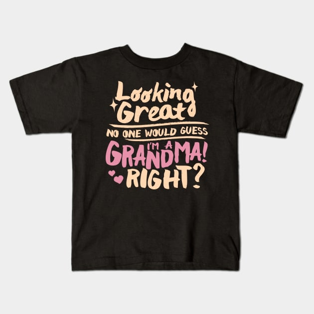 Looking Great No One Would Guess I’m a Grandma Right? Kids T-Shirt by GuiltlessGoods